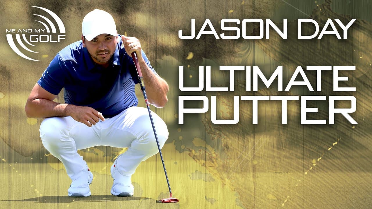 JASON DAY - HOW TO BECOME THE ULTIMATE PUTTER | ME AND MY GOLF