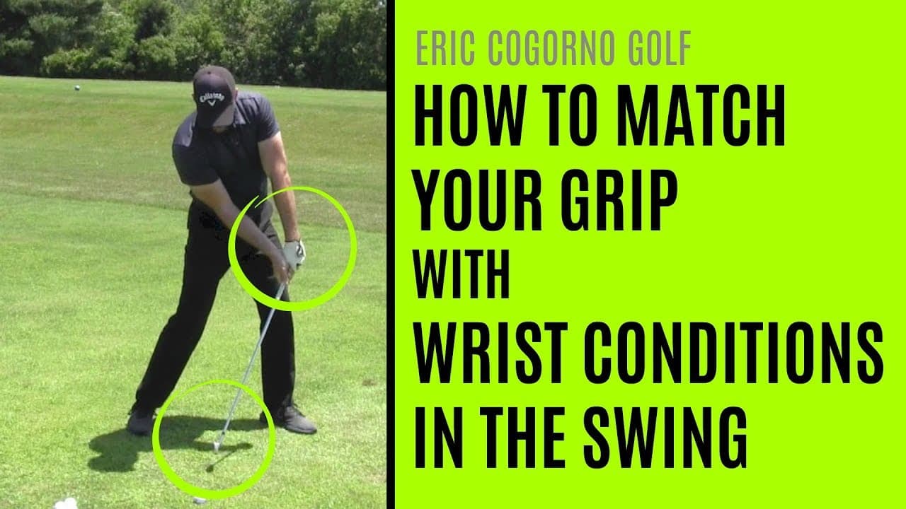 GOLF: How To Match Your Grip With Wrist Conditions In The Golf Swing