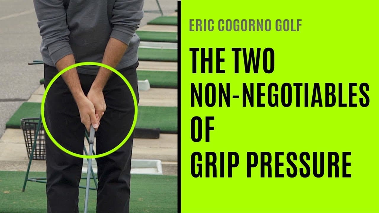GOLF: The Two Non-Negotiables Of Grip Pressure